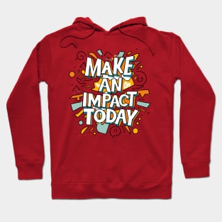 Make an Impact Today – November Hoodie